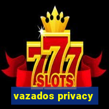 vazados privacy